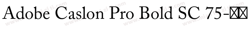 Adobe Caslon Pro Bold SC 75字体转换